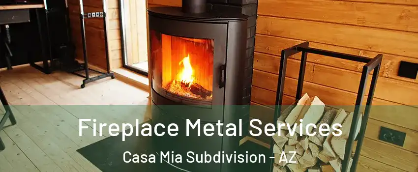 Fireplace Metal Services Casa Mia Subdivision - AZ