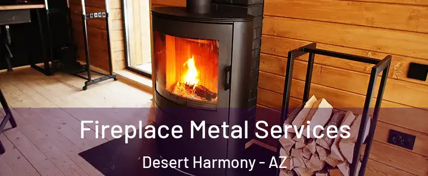 Fireplace Metal Services Desert Harmony - AZ
