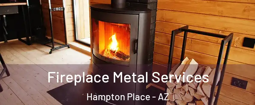 Fireplace Metal Services Hampton Place - AZ