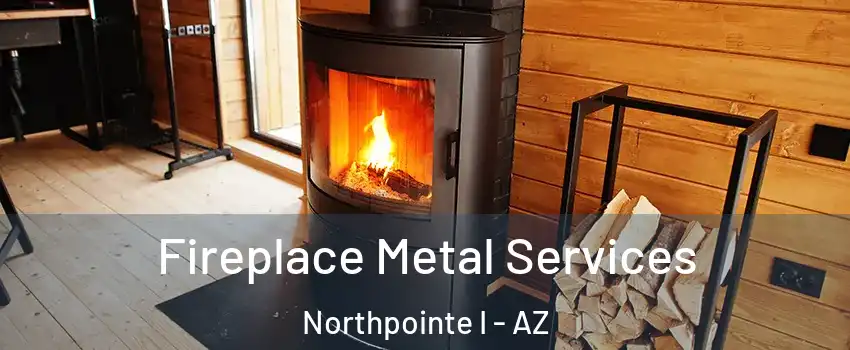 Fireplace Metal Services Northpointe I - AZ