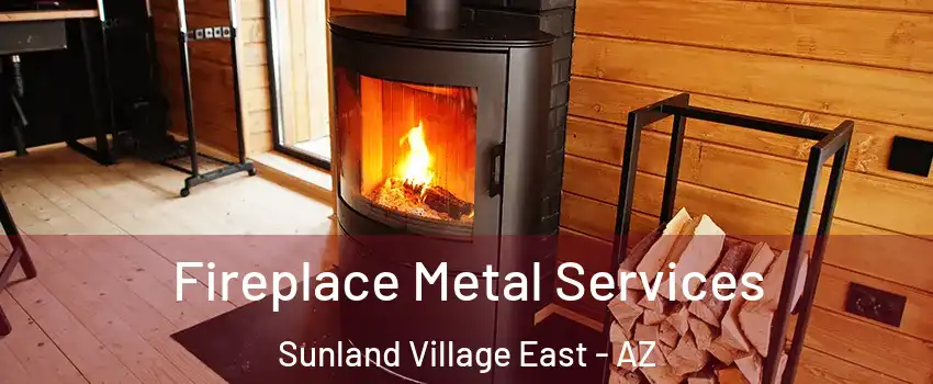 Fireplace Metal Services Sunland Village East - AZ