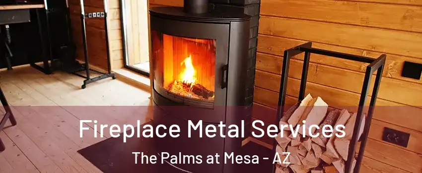 Fireplace Metal Services The Palms at Mesa - AZ
