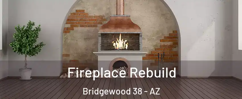Fireplace Rebuild Bridgewood 38 - AZ