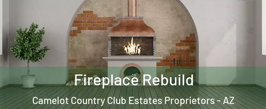 Fireplace Rebuild Camelot Country Club Estates Proprietors - AZ