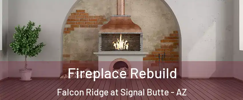 Fireplace Rebuild Falcon Ridge at Signal Butte - AZ
