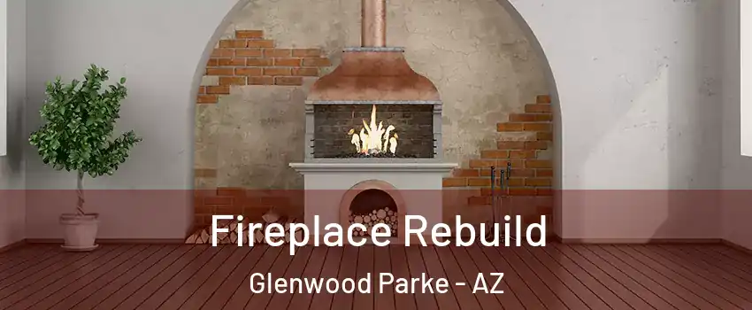 Fireplace Rebuild Glenwood Parke - AZ
