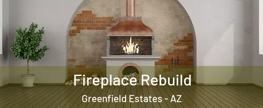 Fireplace Rebuild Greenfield Estates - AZ