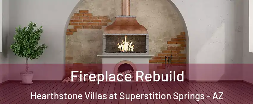 Fireplace Rebuild Hearthstone Villas at Superstition Springs - AZ