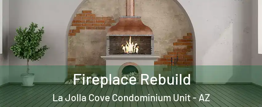 Fireplace Rebuild La Jolla Cove Condominium Unit - AZ
