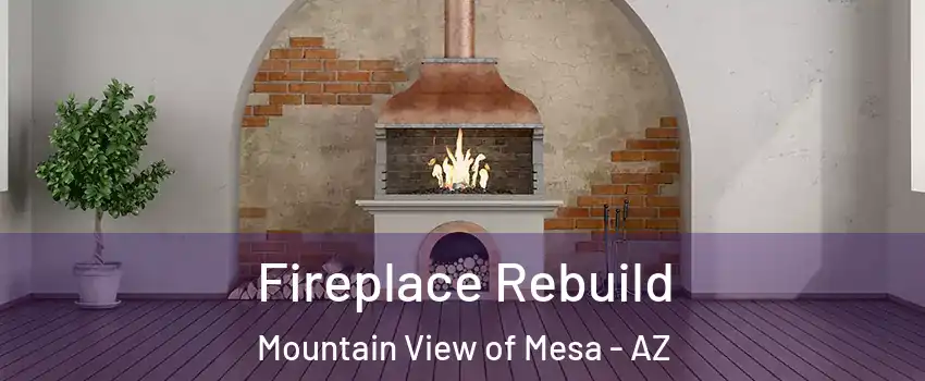 Fireplace Rebuild Mountain View of Mesa - AZ