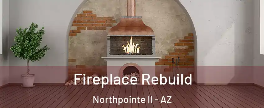 Fireplace Rebuild Northpointe II - AZ