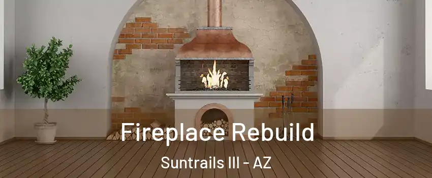 Fireplace Rebuild Suntrails III - AZ
