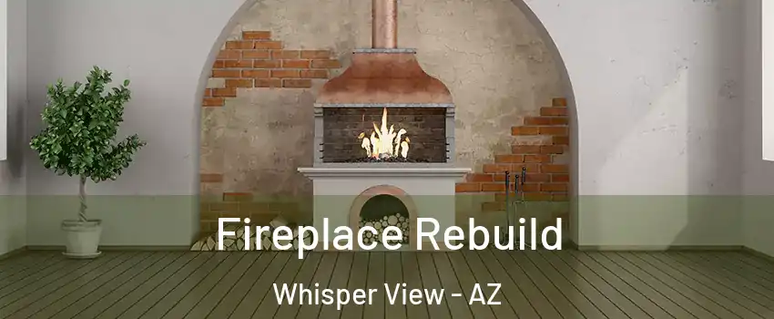 Fireplace Rebuild Whisper View - AZ