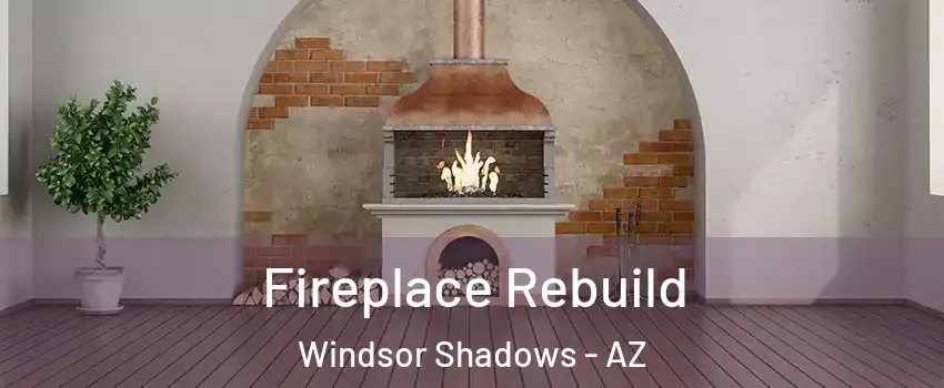 Fireplace Rebuild Windsor Shadows - AZ
