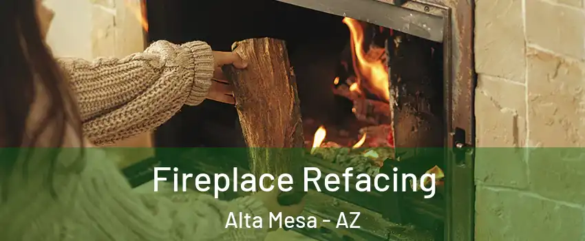 Fireplace Refacing Alta Mesa - AZ