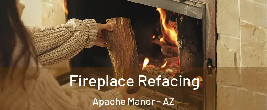 Fireplace Refacing Apache Manor - AZ