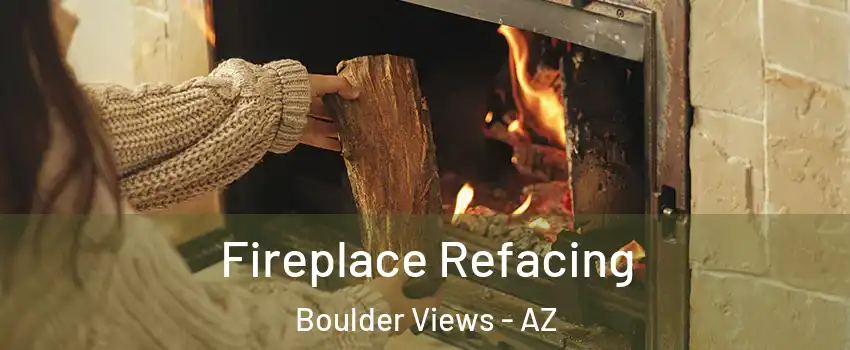 Fireplace Refacing Boulder Views - AZ