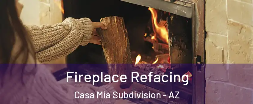 Fireplace Refacing Casa Mia Subdivision - AZ