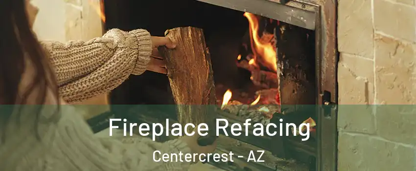 Fireplace Refacing Centercrest - AZ