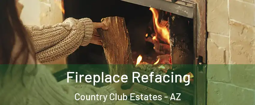 Fireplace Refacing Country Club Estates - AZ