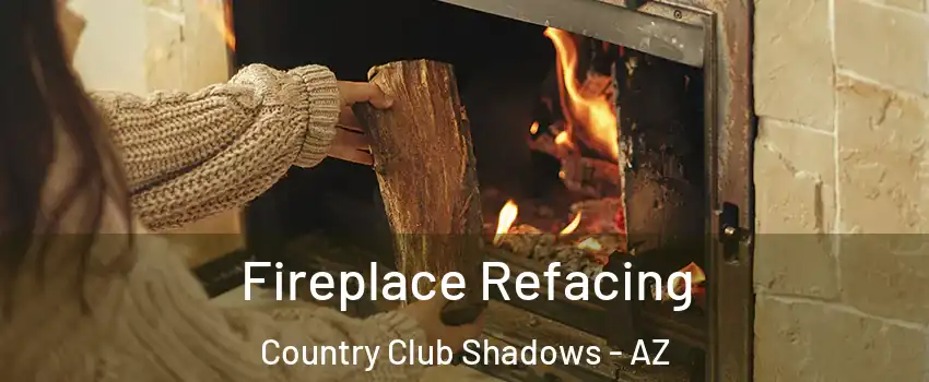 Fireplace Refacing Country Club Shadows - AZ