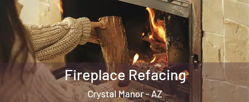 Fireplace Refacing Crystal Manor - AZ