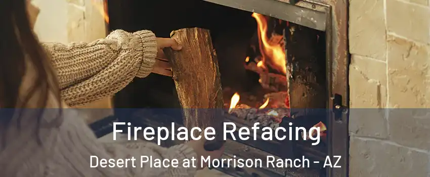 Fireplace Refacing Desert Place at Morrison Ranch - AZ