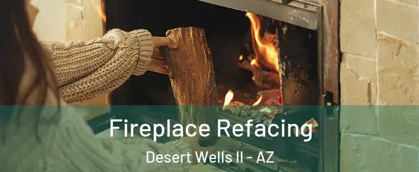 Fireplace Refacing Desert Wells II - AZ
