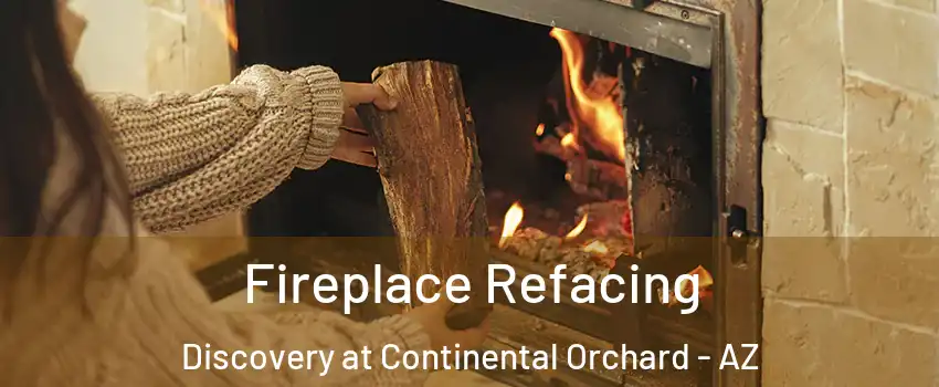 Fireplace Refacing Discovery at Continental Orchard - AZ