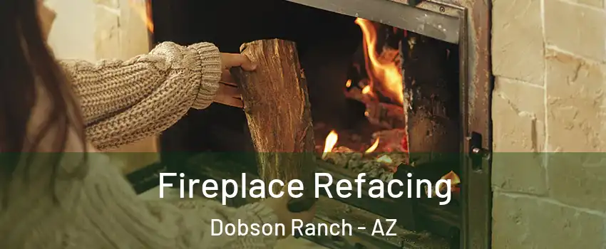Fireplace Refacing Dobson Ranch - AZ