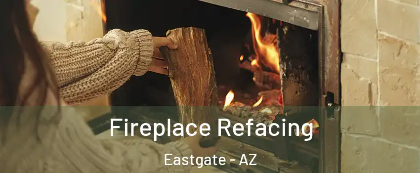 Fireplace Refacing Eastgate - AZ