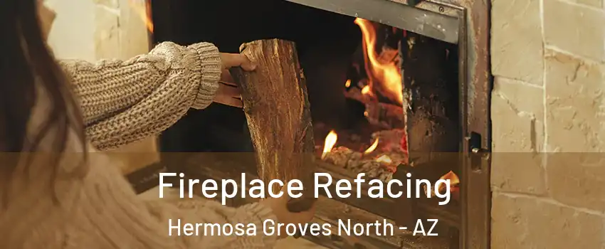 Fireplace Refacing Hermosa Groves North - AZ