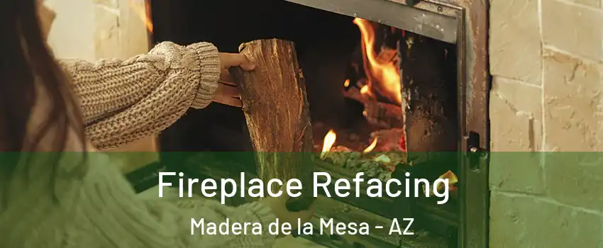 Fireplace Refacing Madera de la Mesa - AZ