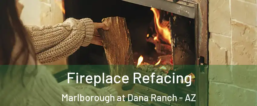 Fireplace Refacing Marlborough at Dana Ranch - AZ