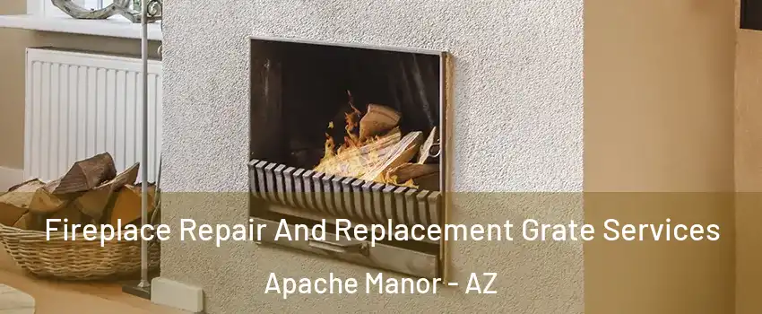Fireplace Repair And Replacement Grate Services Apache Manor - AZ