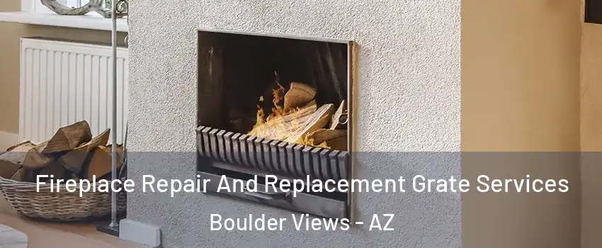 Fireplace Repair And Replacement Grate Services Boulder Views - AZ