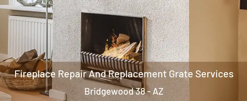 Fireplace Repair And Replacement Grate Services Bridgewood 38 - AZ
