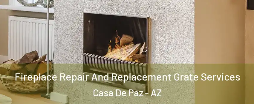 Fireplace Repair And Replacement Grate Services Casa De Paz - AZ
