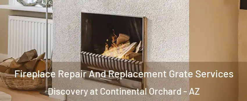 Fireplace Repair And Replacement Grate Services Discovery at Continental Orchard - AZ