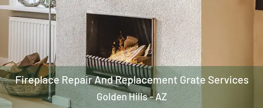 Fireplace Repair And Replacement Grate Services Golden Hills - AZ