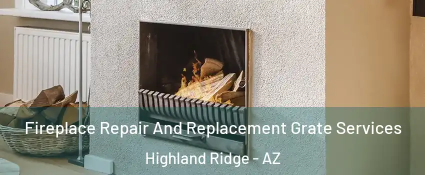 Fireplace Repair And Replacement Grate Services Highland Ridge - AZ