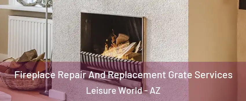 Fireplace Repair And Replacement Grate Services Leisure World - AZ