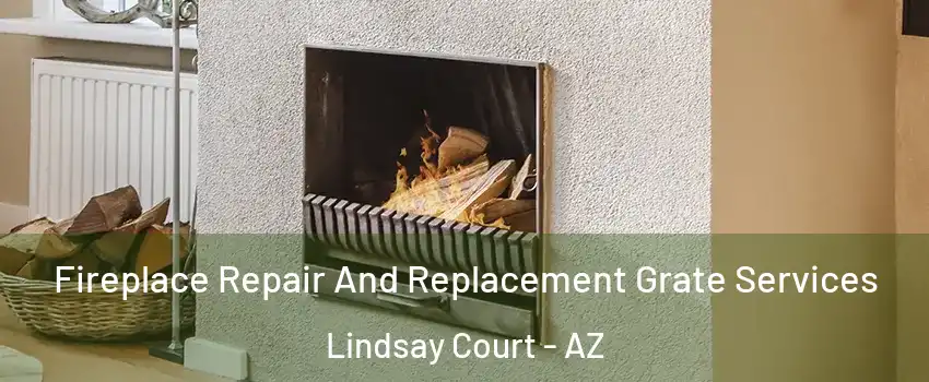 Fireplace Repair And Replacement Grate Services Lindsay Court - AZ