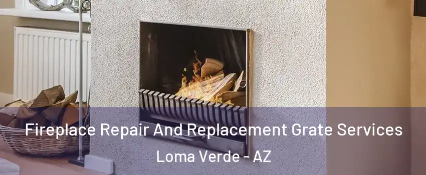 Fireplace Repair And Replacement Grate Services Loma Verde - AZ