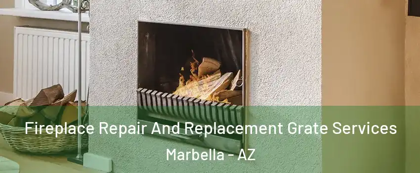 Fireplace Repair And Replacement Grate Services Marbella - AZ