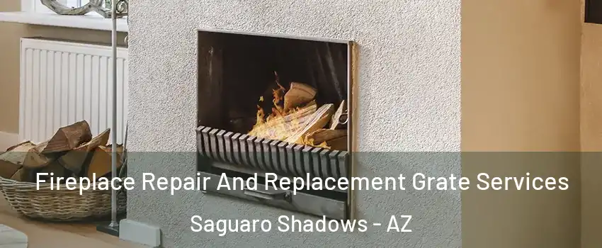 Fireplace Repair And Replacement Grate Services Saguaro Shadows - AZ