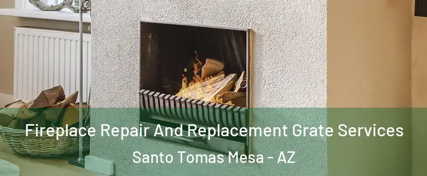 Fireplace Repair And Replacement Grate Services Santo Tomas Mesa - AZ