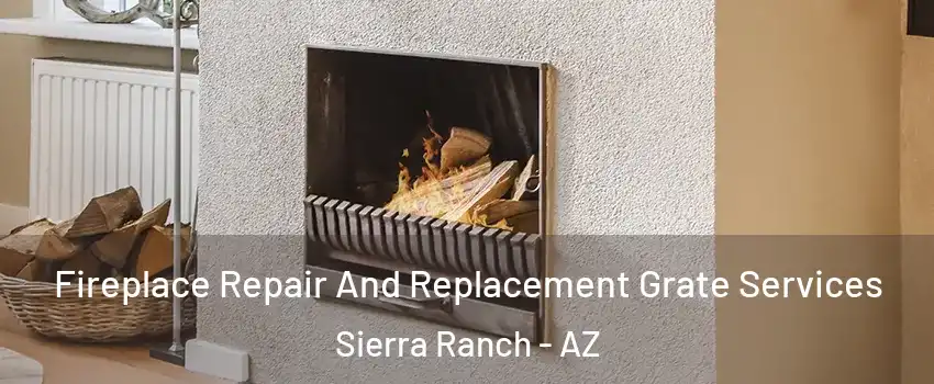 Fireplace Repair And Replacement Grate Services Sierra Ranch - AZ