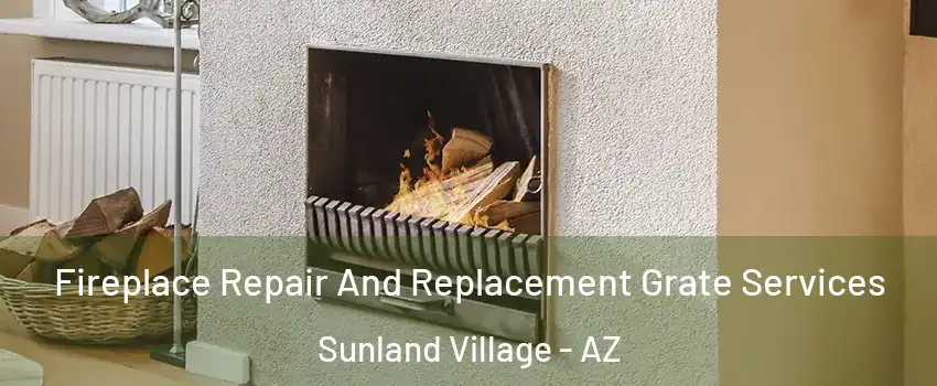 Fireplace Repair And Replacement Grate Services Sunland Village - AZ