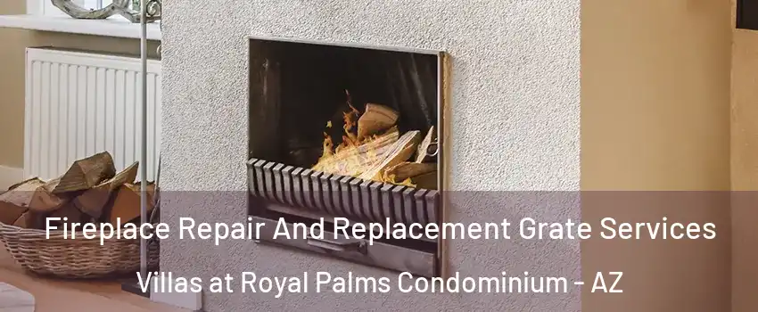 Fireplace Repair And Replacement Grate Services Villas at Royal Palms Condominium - AZ